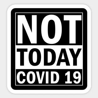 Not Today Covid 19 Sticker